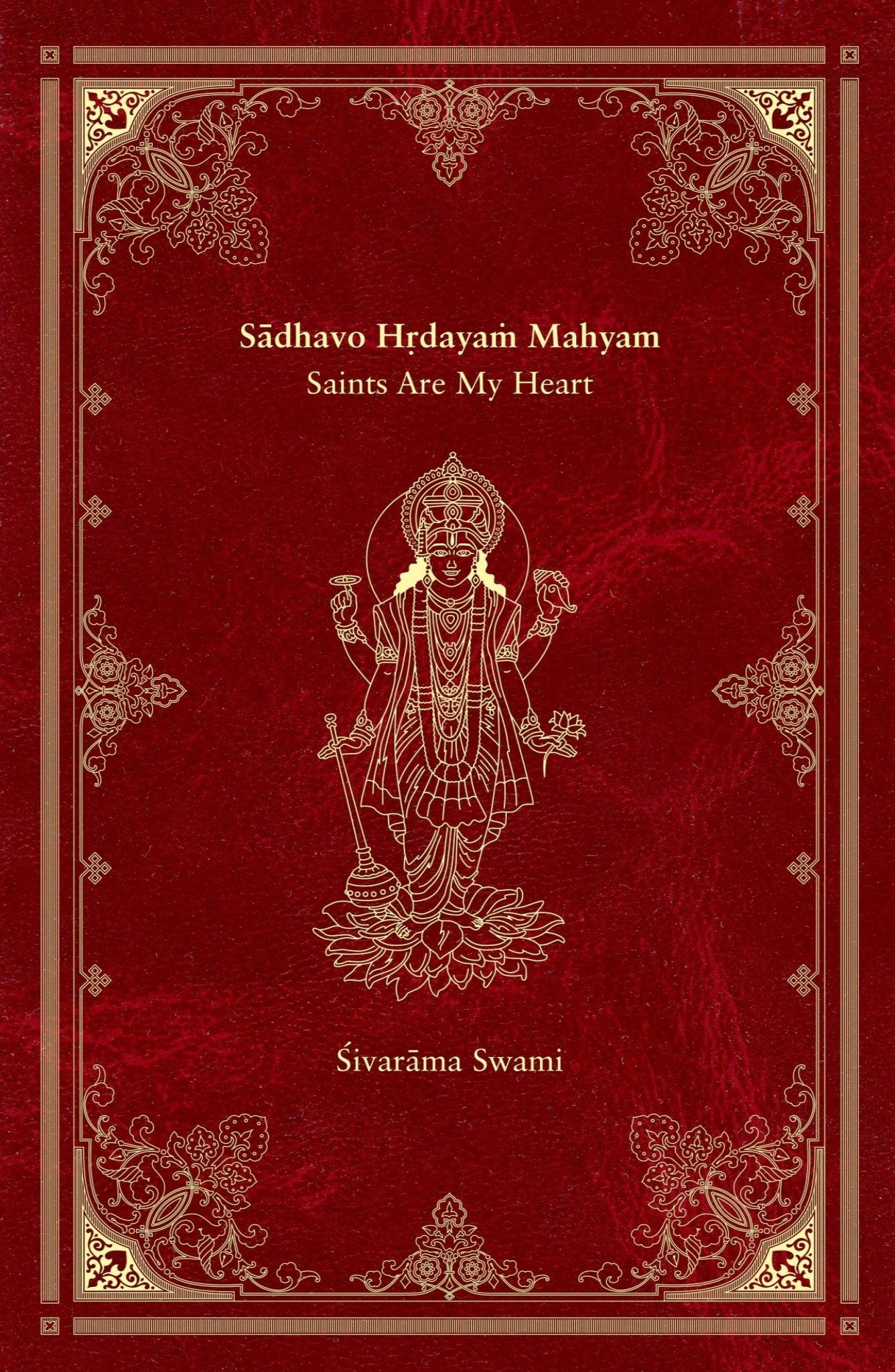 Sādhavo Hṛdayaṁ Māhyam - Saints Are My Heart - Sivarama Swami Books