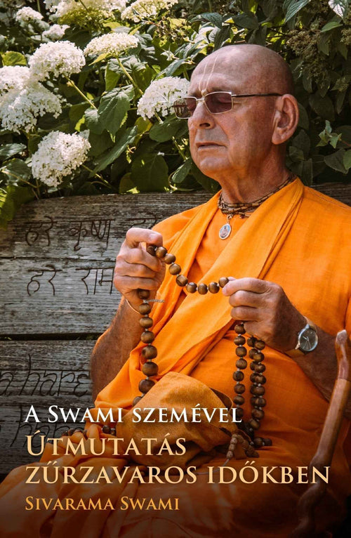 A Swami szemével… útmutatás zűrzavaros időkben