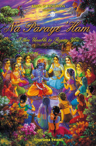 Na Pāraye ’Haṁ - I am Unable to Repay You - Sivarama Swami Books