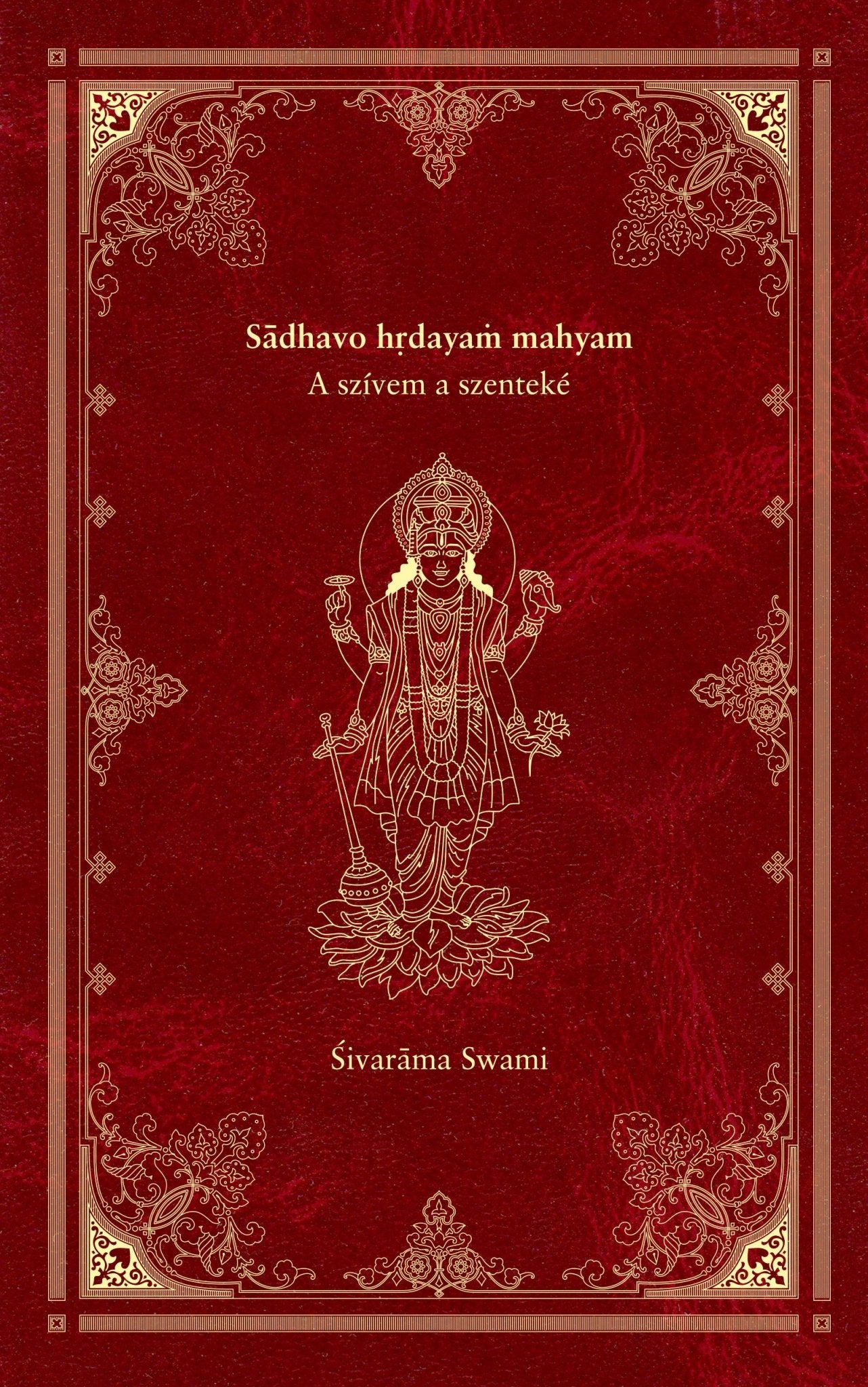 Sādhavo Hṛdayaṁ Mahyam: A szívem a szenteké - Sivarama Swami Books