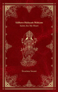 Sādhavo Hṛdayaṁ Māhyam - Saints Are My Heart— e - book - Sivarama Swami Books