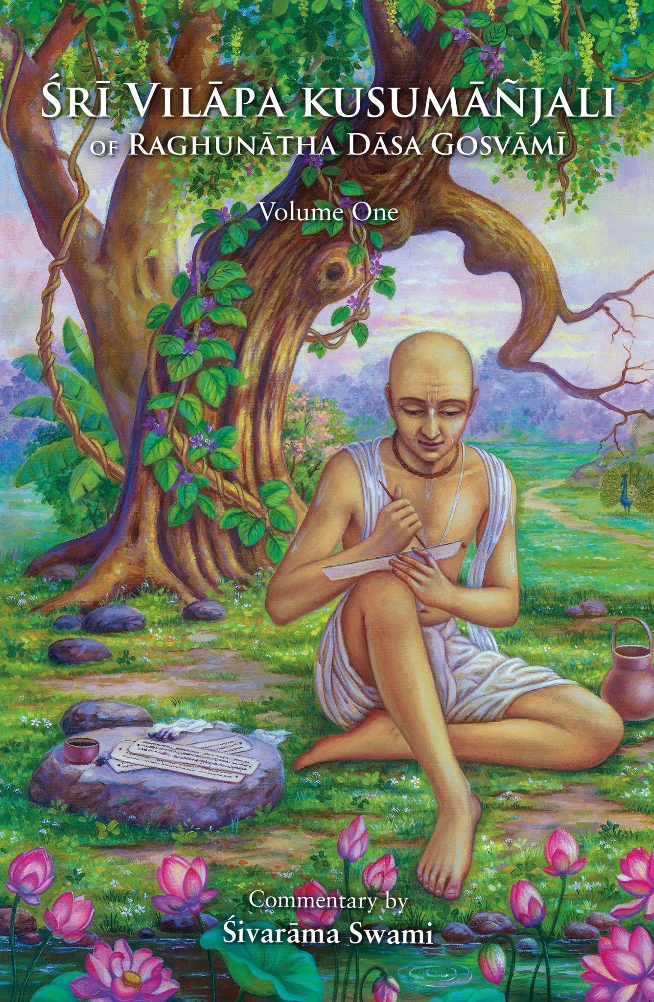 Śrī Vilāpa kusumāñjali of Raghunātha Dāsa Gosvāmī - Volume One - Sivarama Swami Books