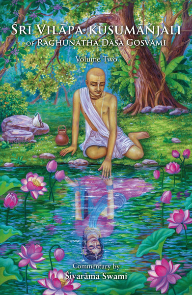 Śrī Vilāpa kusumāñjali of Raghunātha Dāsa Gosvāmī - Volume Two - Sivarama Swami Books