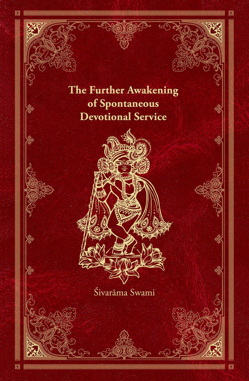 The Further Awakening of Spontaneous Devotional Service - Sivarama Swami Books