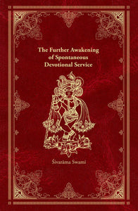 The Further Awakening of Spontaneous Devotional Service - Sivarama Swami Books