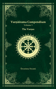 Varṇāśrama Compendium Vol. 1 - The Varnas